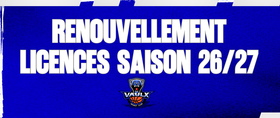 RENOUVELLEMENT LICENCES SAISON 26/27